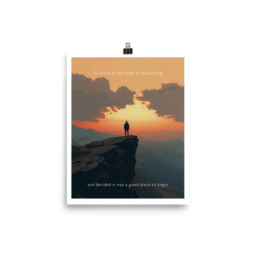 he stood at the edge of everything and decided it was a good place to begin — inspirational art print by Oeste Art
